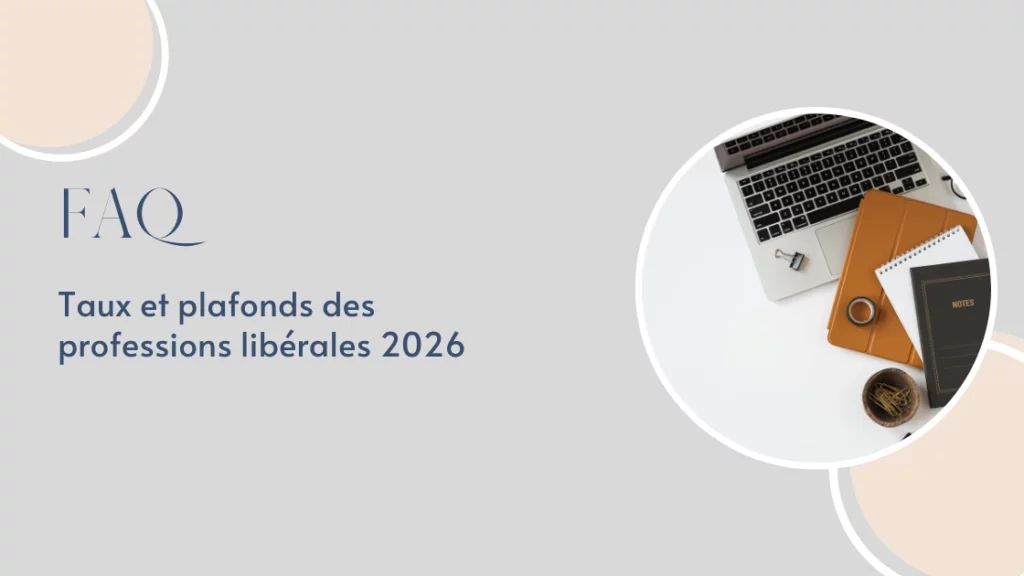 faq Taux et plafonds des professions libérales 2026