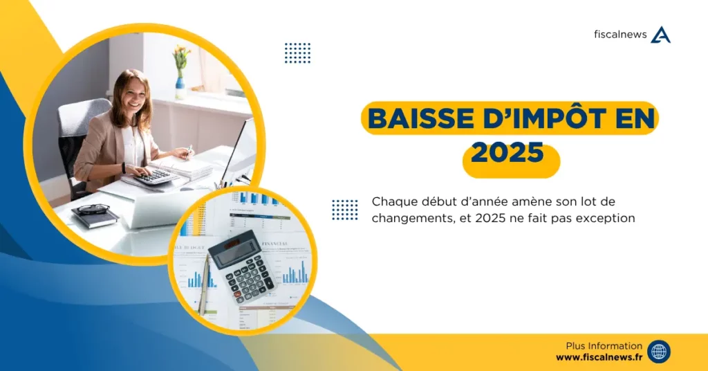 Baisse d’impôts 2025 : Ce que vous devez absolument savoir 3 Baisse dimpot en 2025 Ce que vous devez absolument savoir