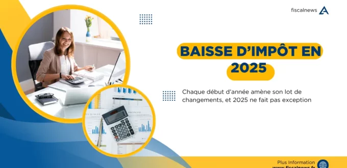 Baisse d’impôts 2025 : Ce que vous devez absolument savoir