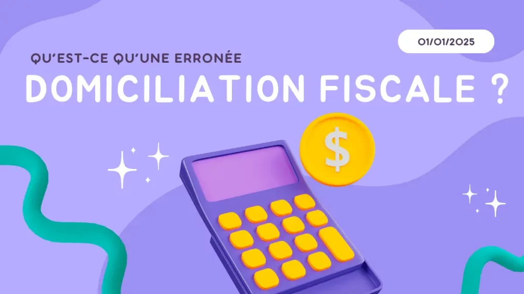 Exil fiscal : risquez-vous une sanction pour fausse domiciliation ? 2 domiciliation fiscale