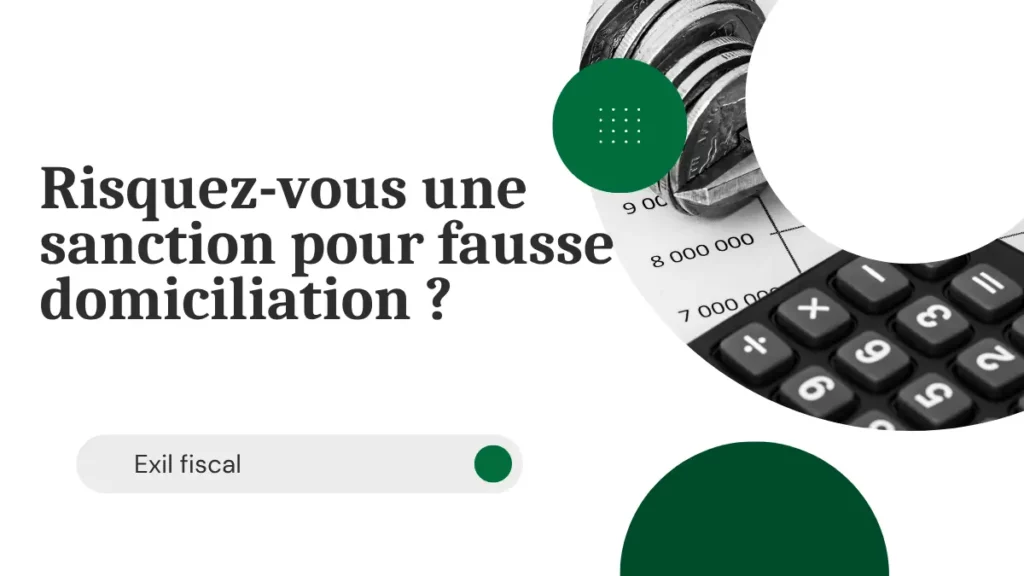 Exil fiscal : risquez-vous une sanction pour fausse domiciliation ? 1 risquez vous une sanction pour fausse domiciliation