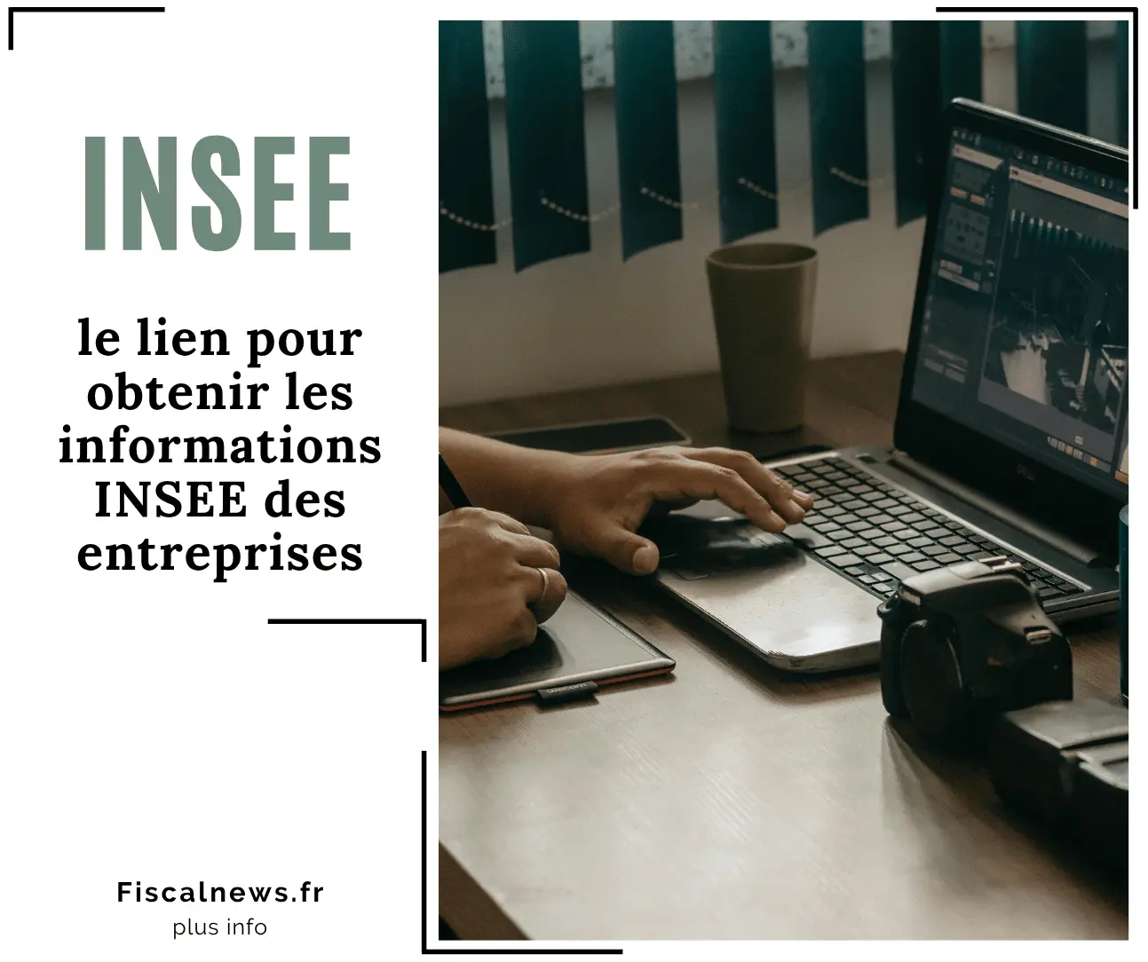 INSEE : le lien pour obtenir les informations INSEE des entreprises 3 INSEE : le lien pour obtenir les informations INSEE des entreprises