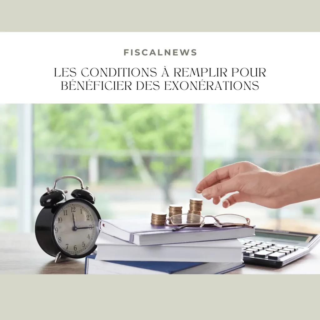 Avantages fiscaux : Exonérations fiscales pour les entreprises de plus de 10 salariés 4 Les conditions a remplir pour beneficier des exonerations