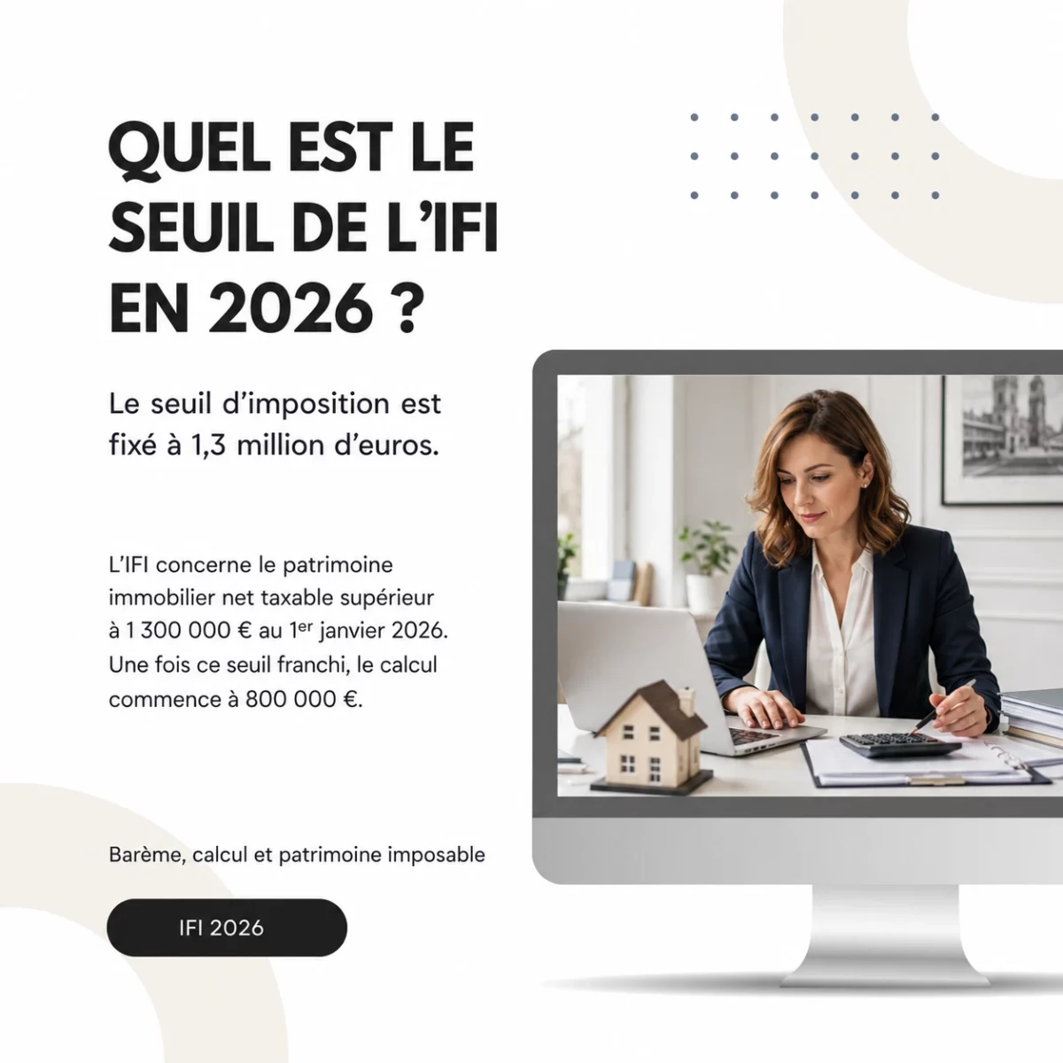 Quel est le seuil de l’IFI en 2026 Barème, calcul et patrimoine imposable