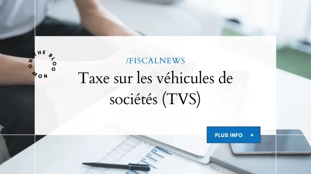 Taxe sur les véhicules de sociétés (TVS) 3 fiscalnews TVS