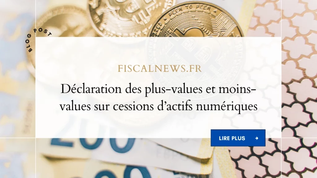 Déclaration des plus-values et moins-values sur cessions d’actifs numériques